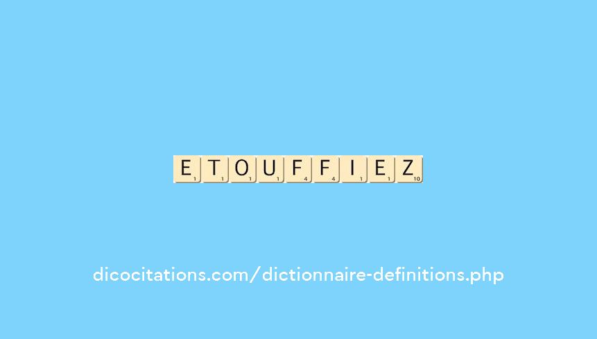 etouffiez etouffiez