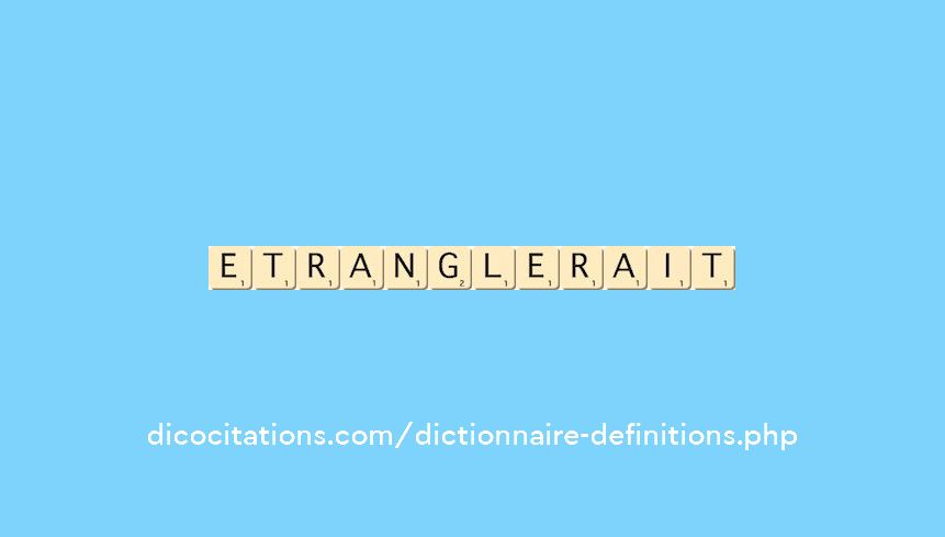 etranglerait etranglerait