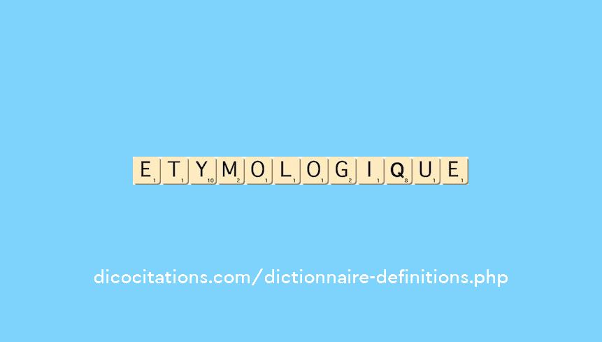 etymologique etymologique
