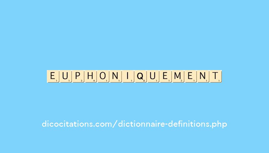 euphoniquement euphoniquement