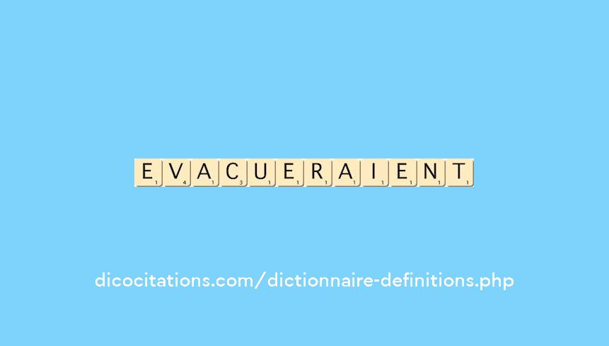 evacueraient evacueraient