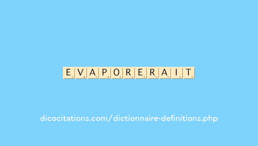 evaporerait evaporerait