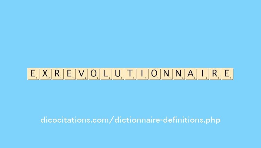 ex-revolutionnaire ex-revolutionnaire