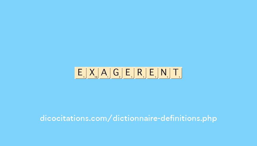 exagerent exagerent