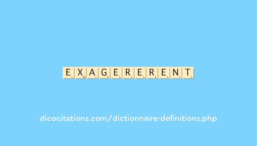 exagererent