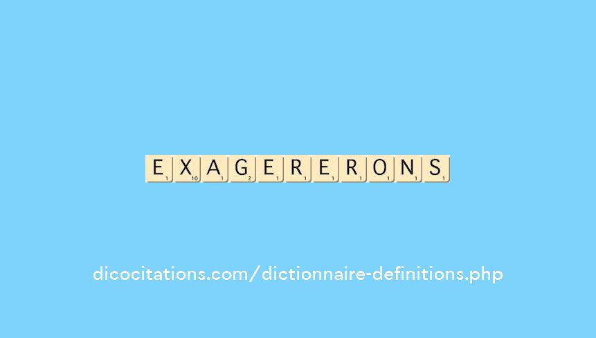 exagererons exagererons