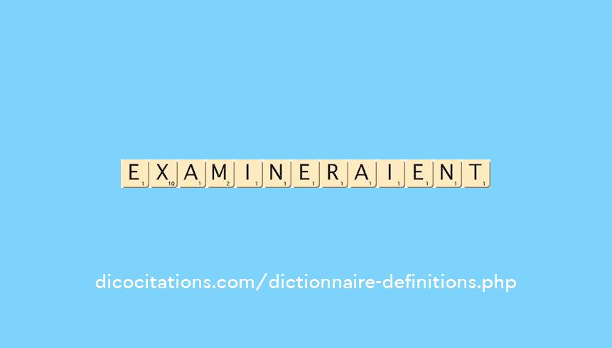 examineraient examineraient