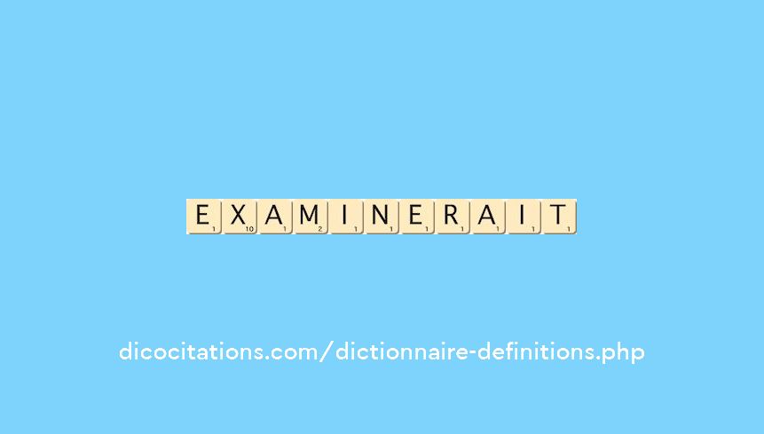 examinerait examinerait