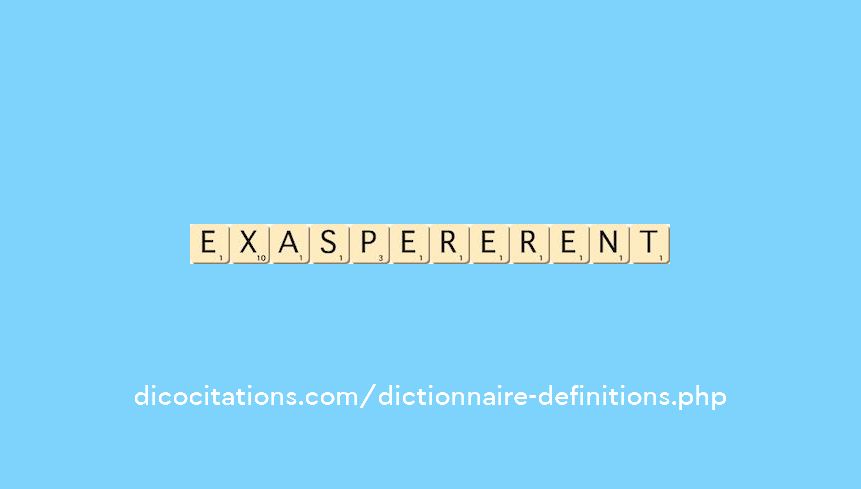 exaspererent exaspererent