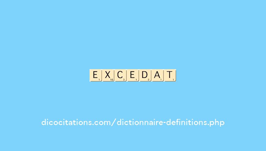excedat excedat
