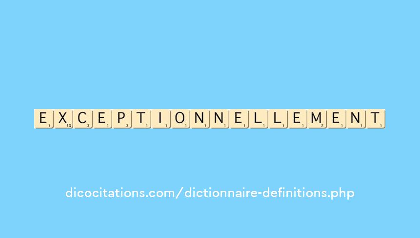 exceptionnellement exceptionnellement