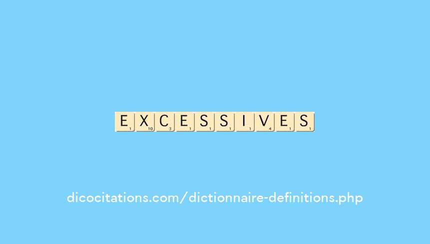 excessives excessives