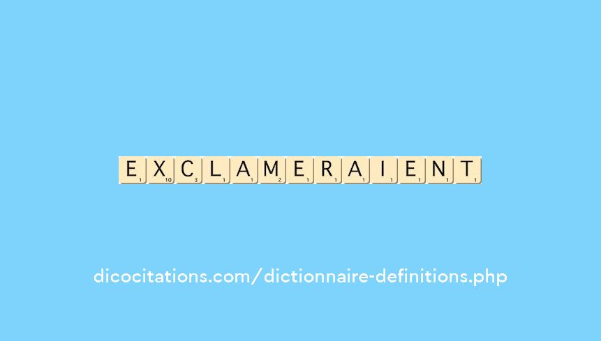 exclameraient exclameraient
