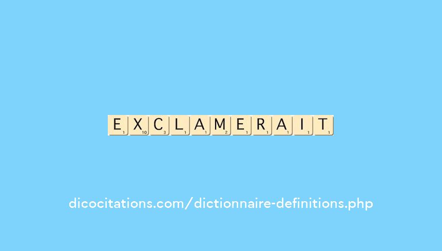 exclamerait exclamerait