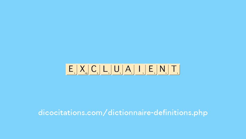 excluaient excluaient