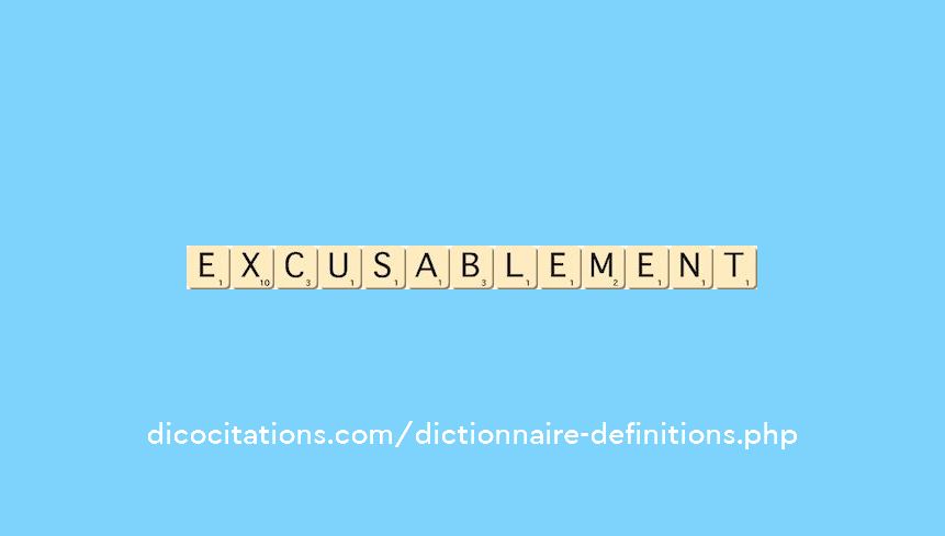 excusablement