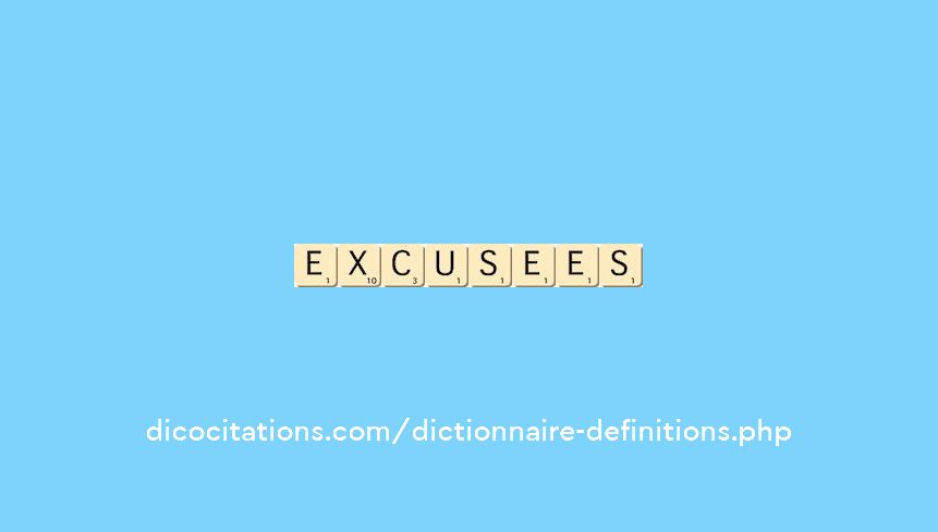 excusees excusees