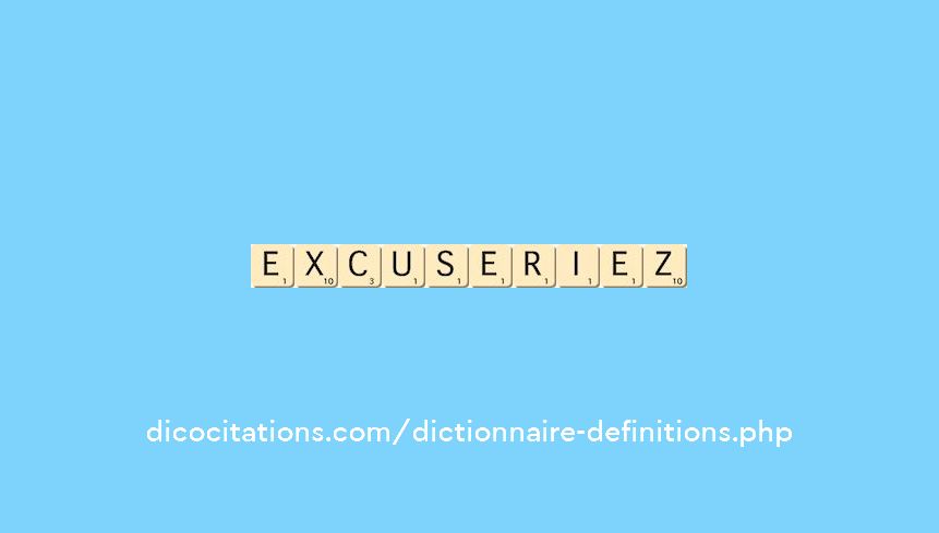 excuseriez excuseriez