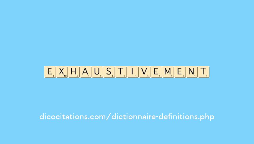 exhaustivement exhaustivement