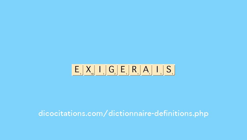 exigerais exigerais