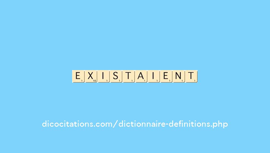 existaient existaient