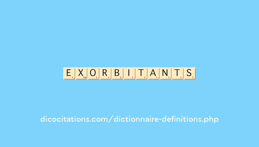 exorbitants exorbitants
