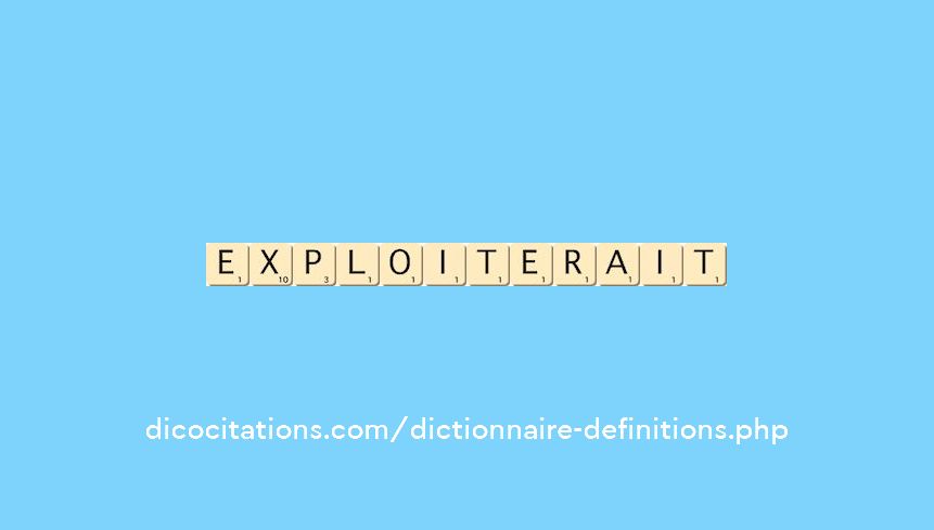 exploiterait