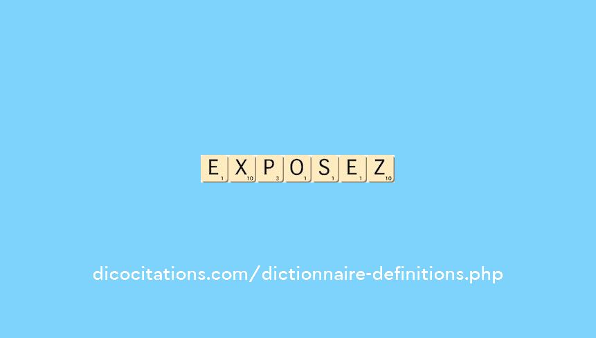 exposez exposez