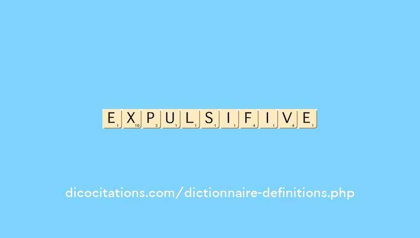 expulsif--ive