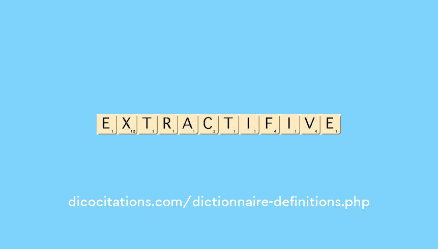 extractif--ive
