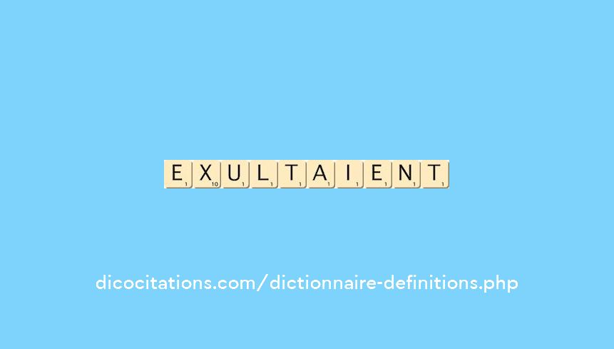exultaient exultaient