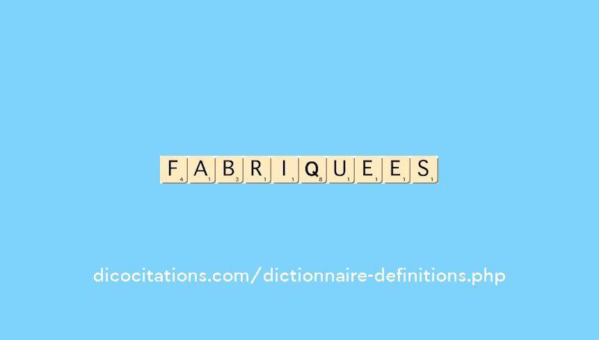 fabriquees fabriquees