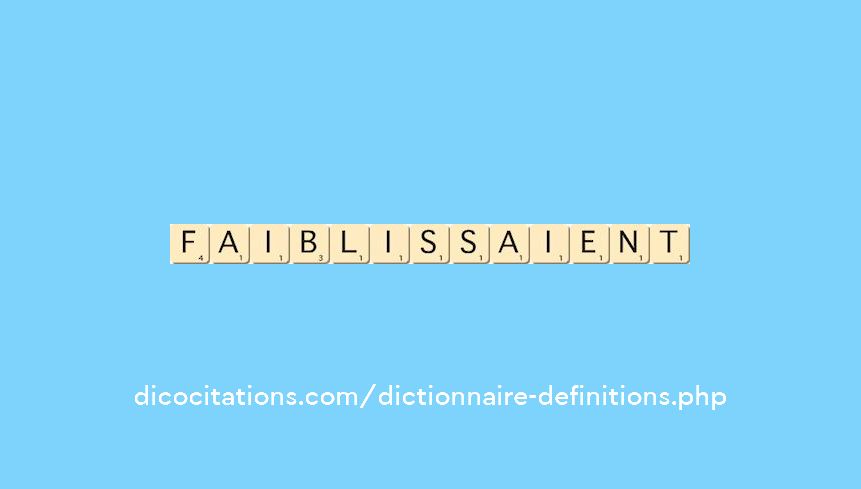 faiblissaient faiblissaient