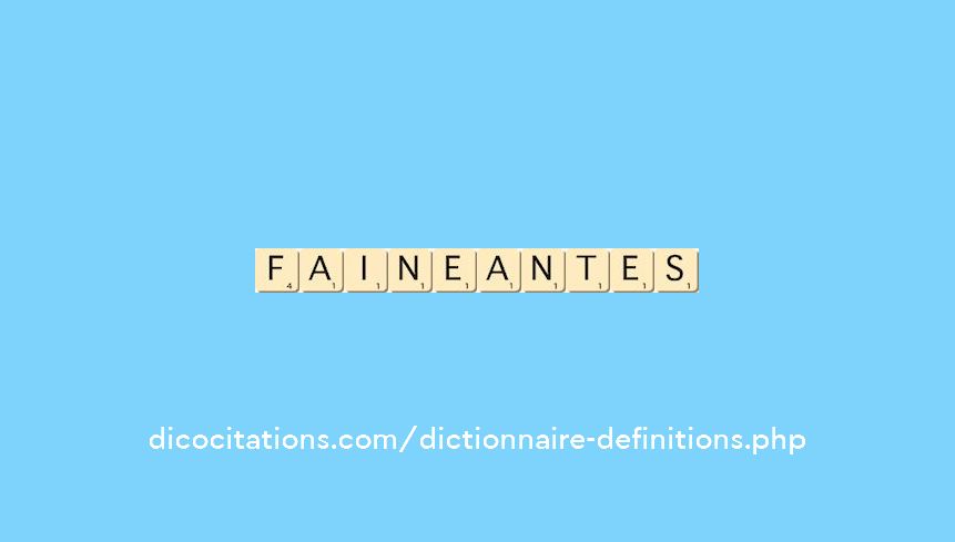 faineantes faineantes