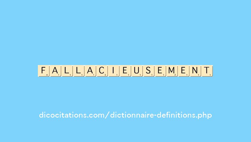 fallacieusement