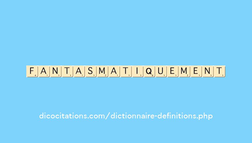 fantasmatiquement fantasmatiquement