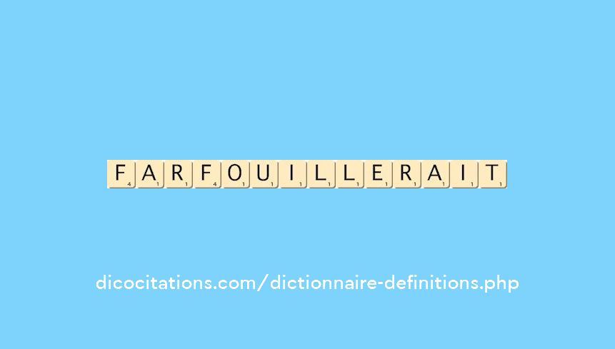 farfouillerait