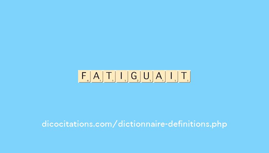 fatiguait fatiguait