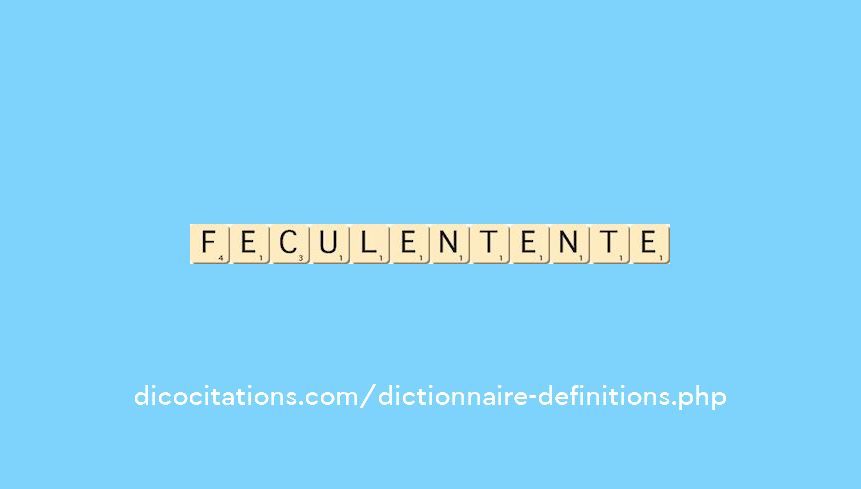 feculent--ente