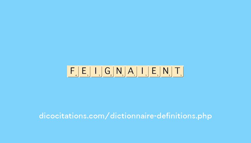 feignaient feignaient