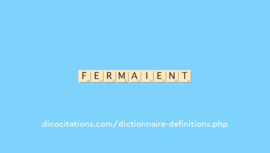 fermaient