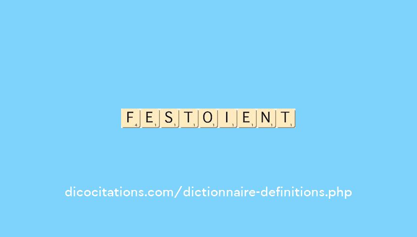 festoient festoient