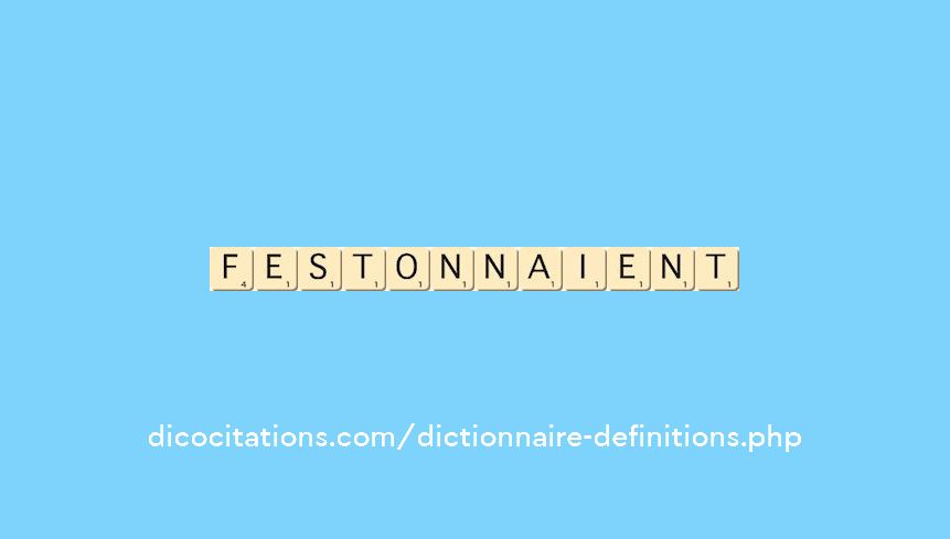 festonnaient festonnaient