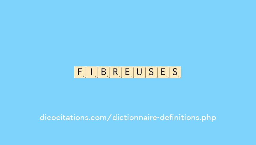 fibreuses fibreuses