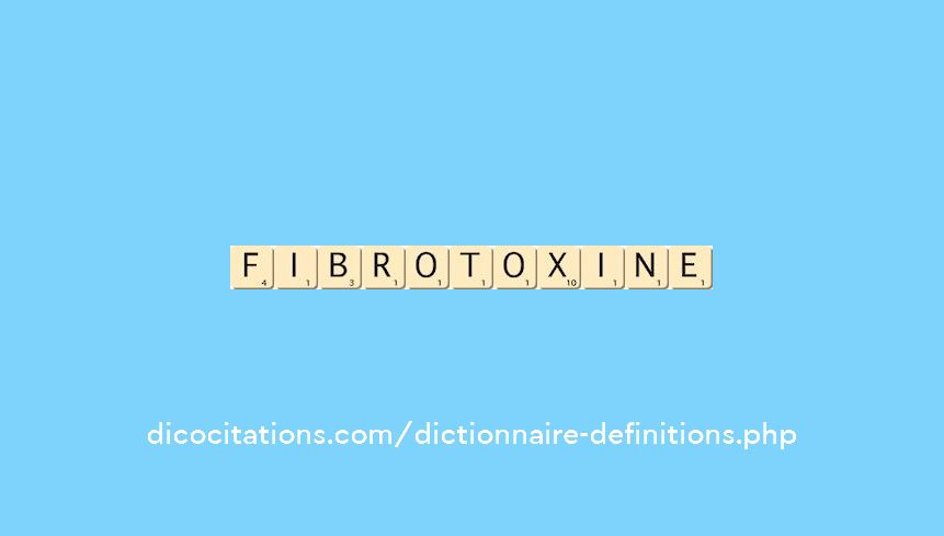fibrotoxine fibrotoxine
