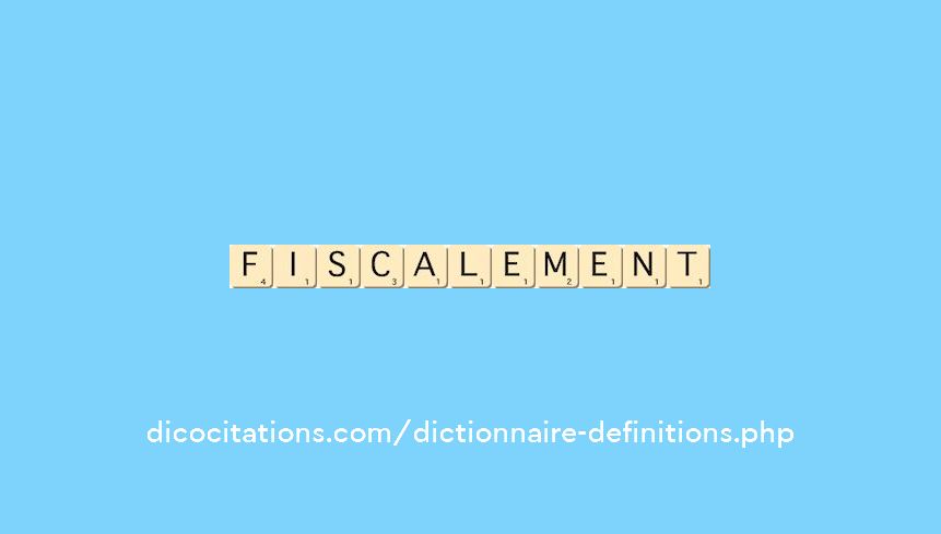 fiscalement fiscalement