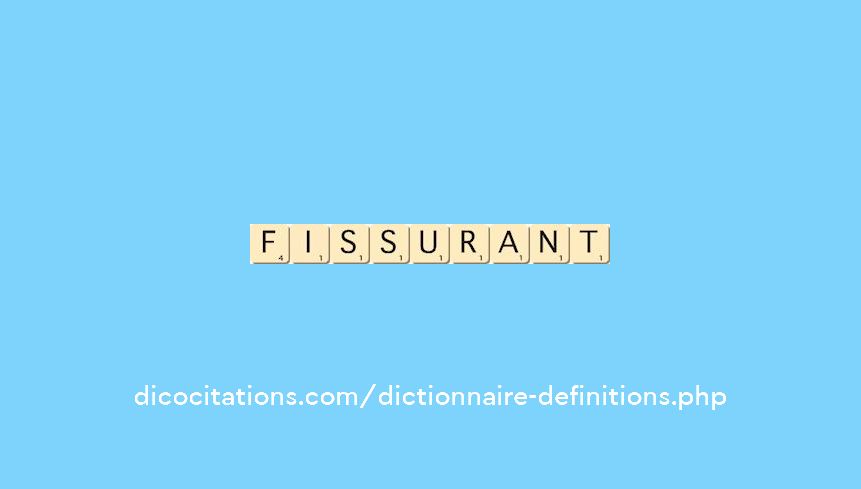 fissurant fissurant