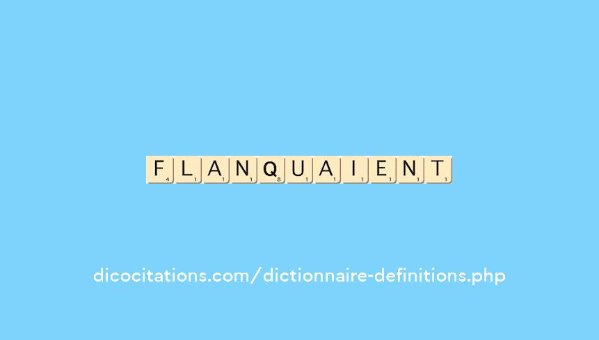 flanquaient flanquaient