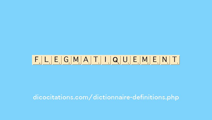 flegmatiquement flegmatiquement