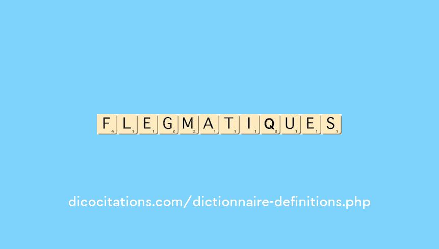 flegmatiques flegmatiques